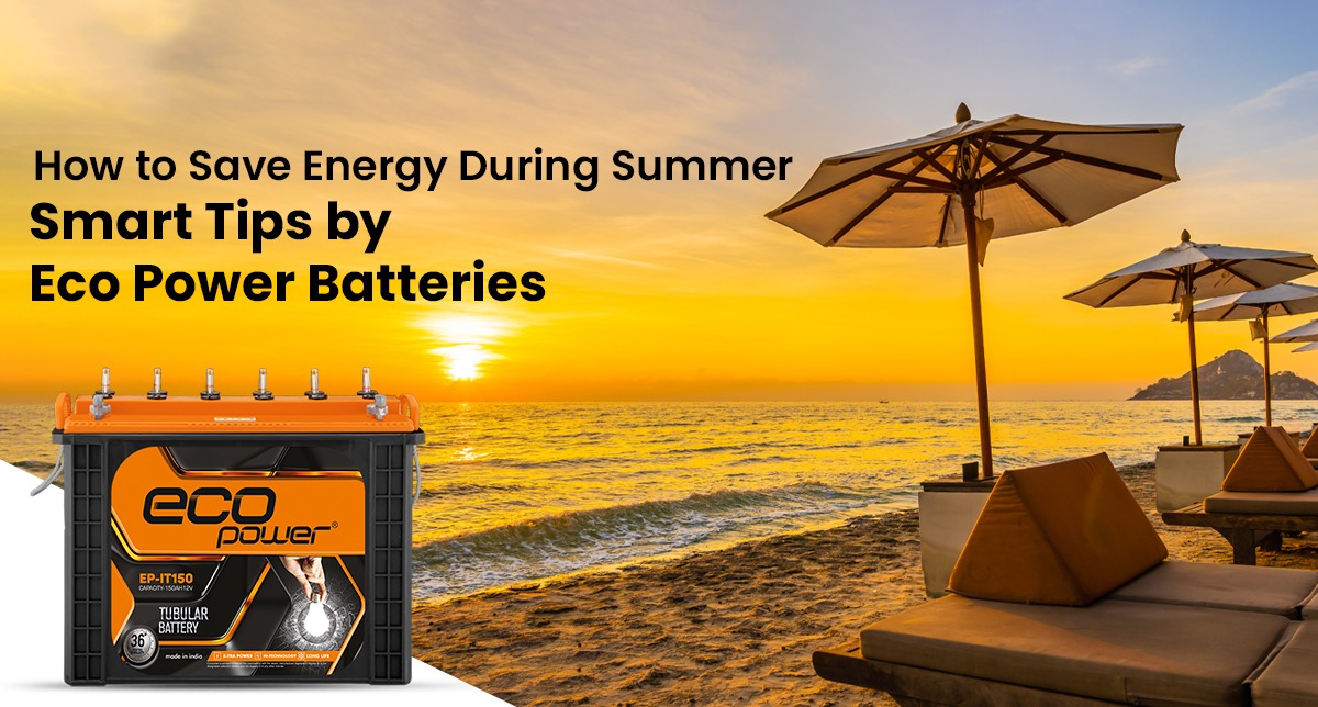 How to Save Energy During Summer: Smart Tips by Eco Power Batteries